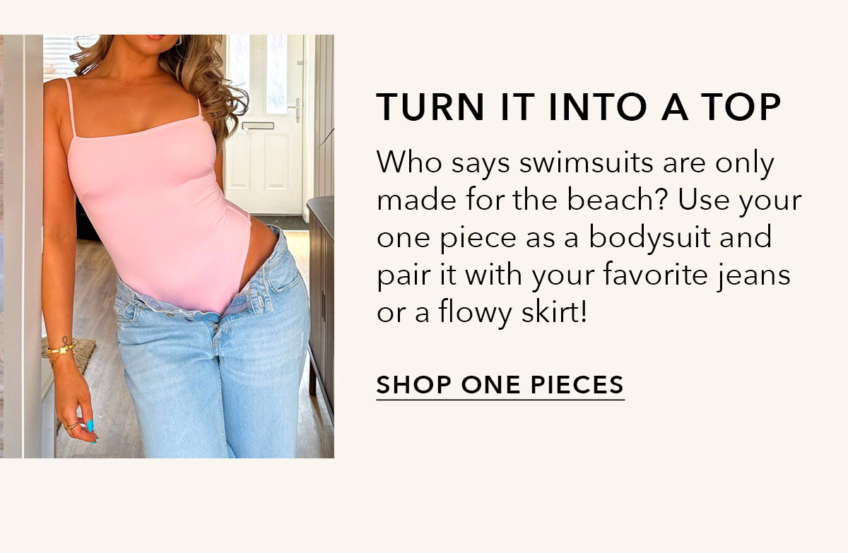 Turn it into a top | Who says swimsuits are only made for the beach? Use your one-piece as a bodysuit and pair it with your favorite jeans or a flowy skirt! | Shop One Pieces 