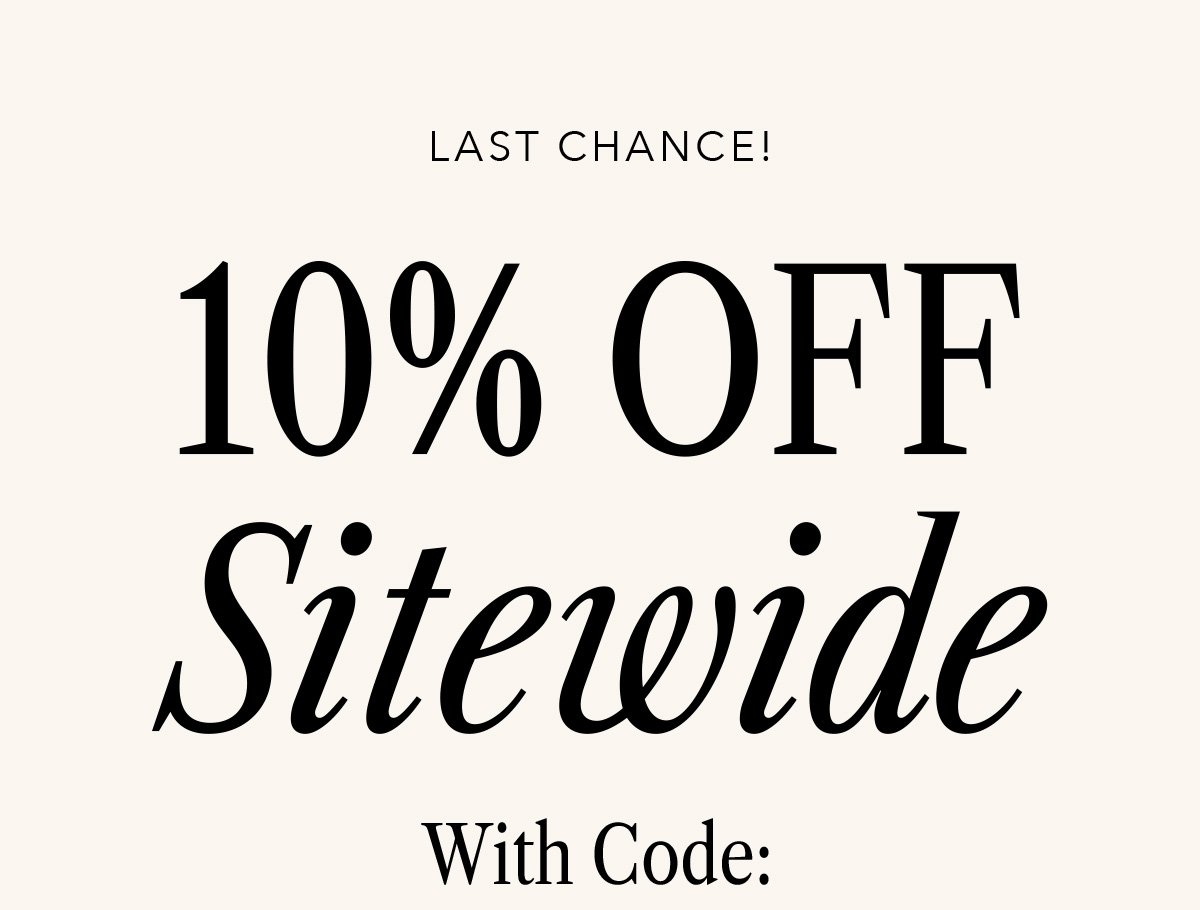 Last Chance 10% OFF Sitewide with code: 