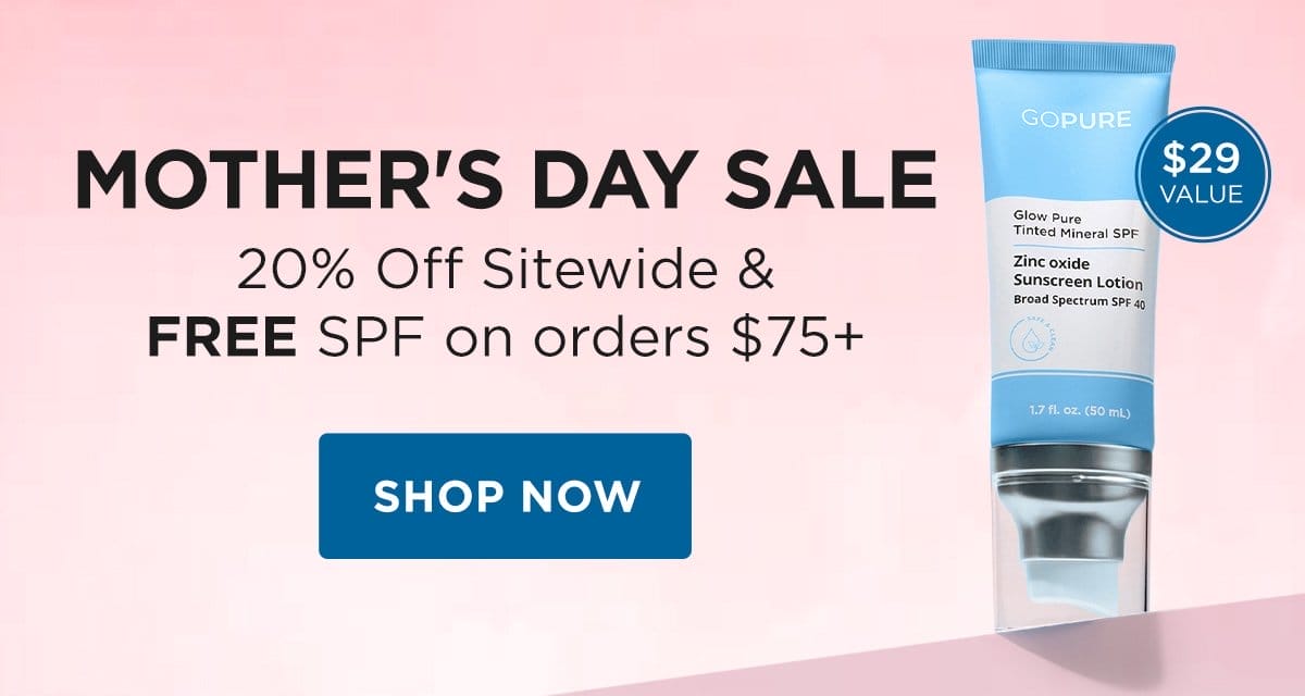 Mother's Day Sale: 20% Off Sitewide and FREE SPF on orders \\$75+