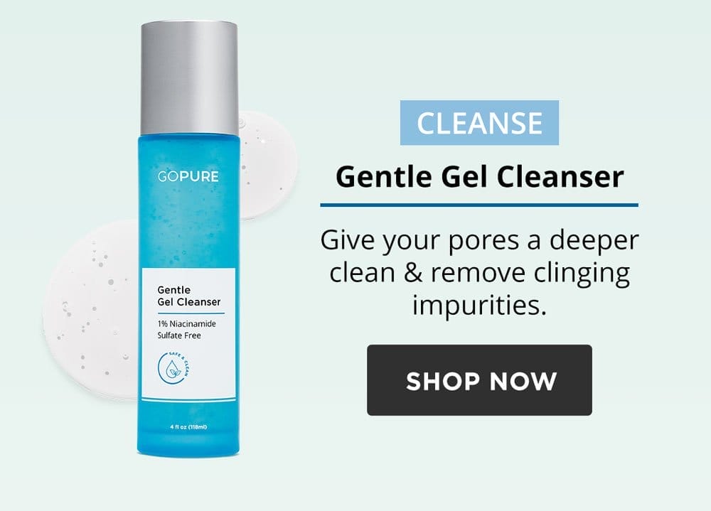 Cleanse with Gentle Gel Cleanser