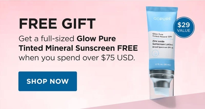 FREE GIFT! Get a full-sized Glow Pure Tinted Mineral Sunscreen FREE when you spend over \\$75.