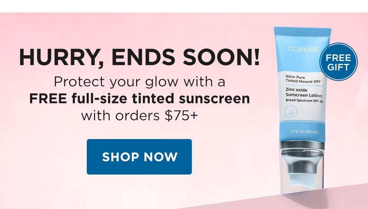 Hurry, free gift ends soon! Grab your full-sized tinted sunscreen with orders over \\$75