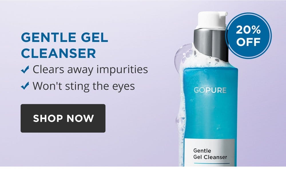 20% Off NEW Gentle Gel Cleanser