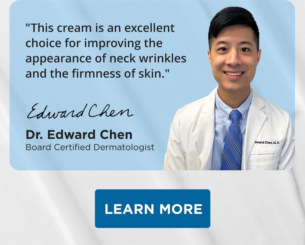 "This cream is an excellent choice for improving the appearance of neck wrinkles and the firmness of skin." - Dr. Chen