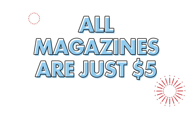 July 4th Sale! All Magazines Just \\$5
