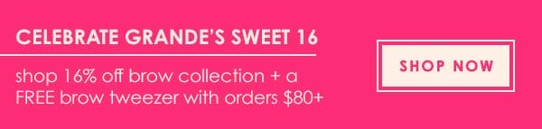 Celebrate Grande's Sweet 16 | Shop Now