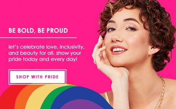 Be Bold, Be Proud | Shop with Pride