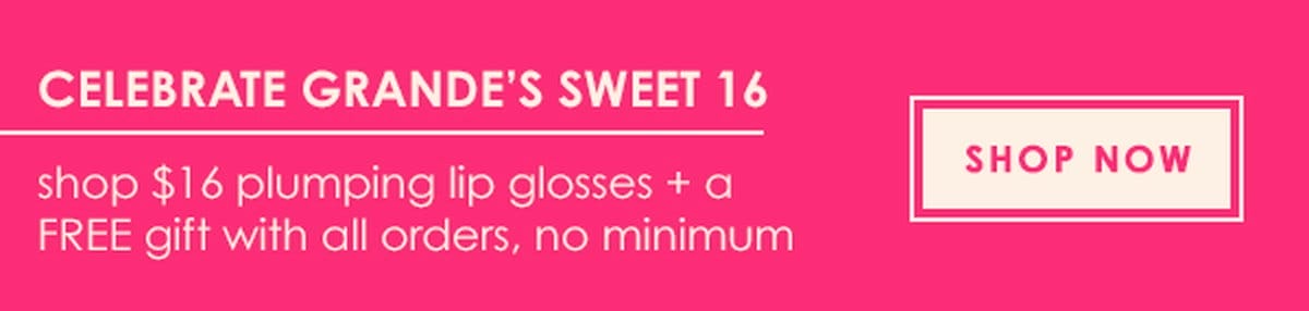 Celebrate Grande's Sweet 16 | Shop Now