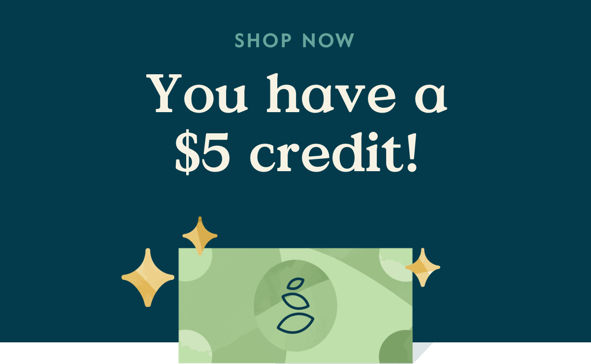 SHOP NOW - You have a \\$5 credit!