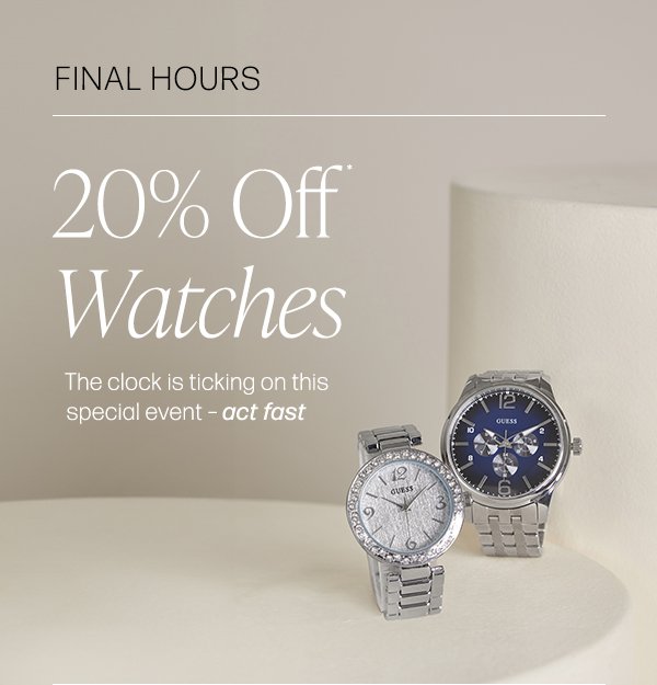 final hours for 20% off watches for women and men