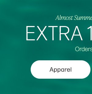 almost summer savings event extra 15% off orders \\$125+ | Apparel>