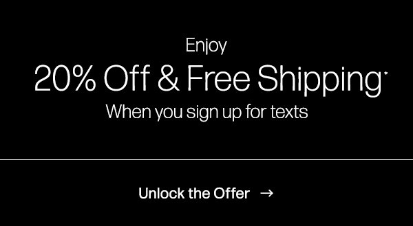 enjoy 20% off and free shipping when you sign up for text messages