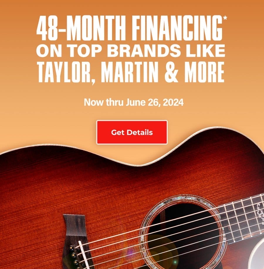 48 Month Financing on Top Brands like Taylor, Martin, and More