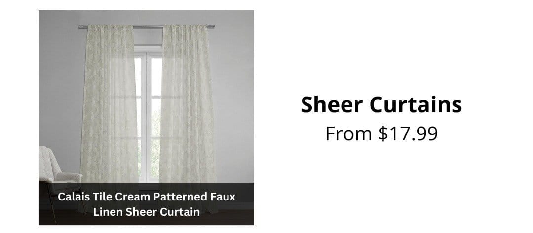 Sheer Curtains; From \\$17.99