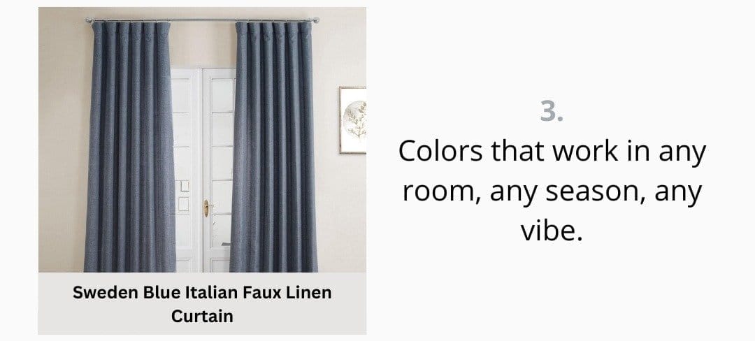 3. Colors that work in any room, any season, any vibe.