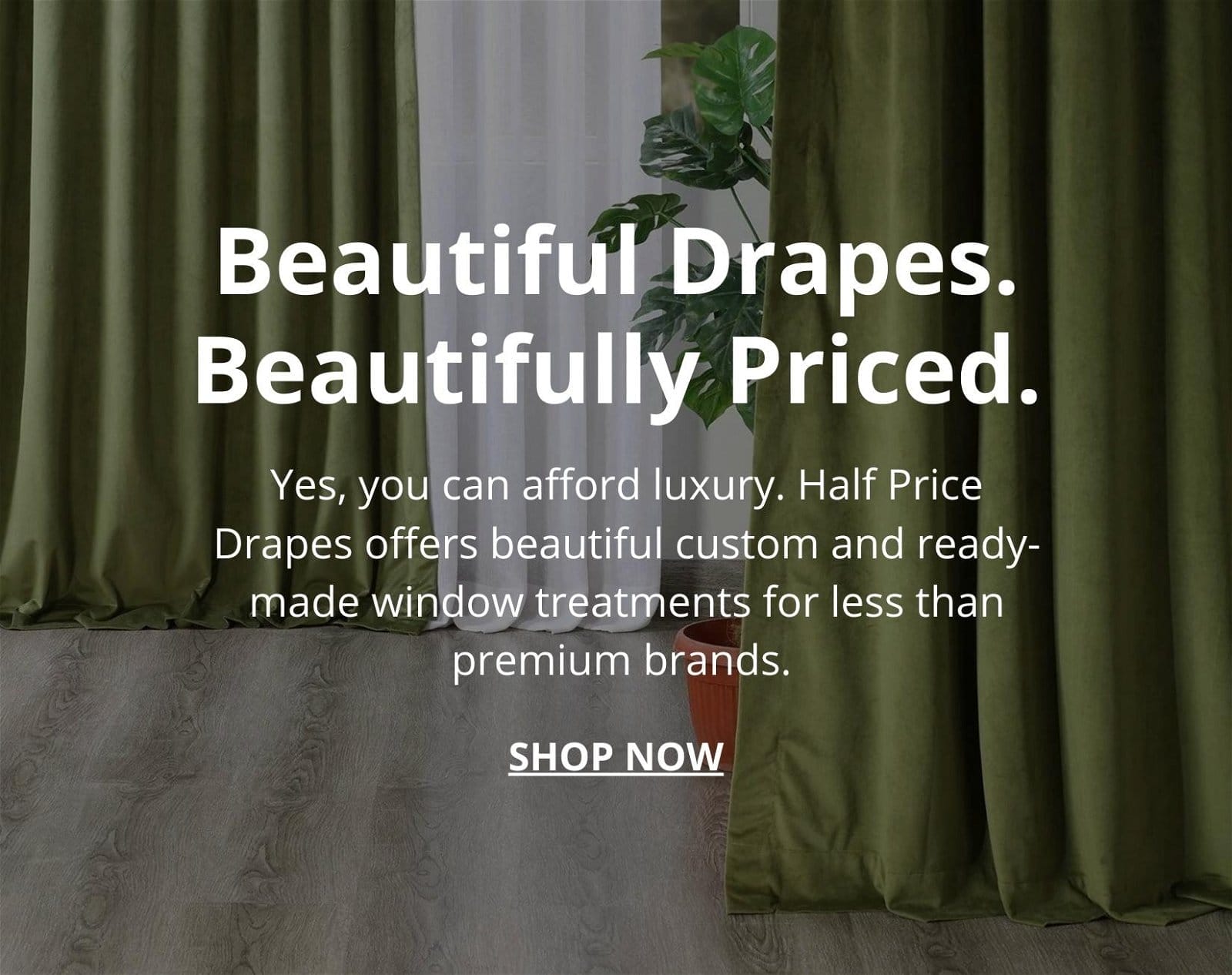 Beautiful Drapes. Beautifully Priced.