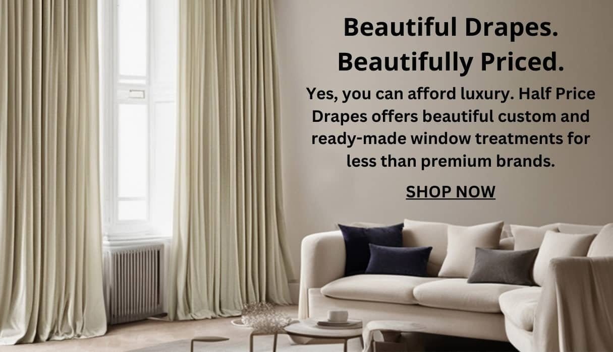 Beautiful Drapes. Beautifully Priced.