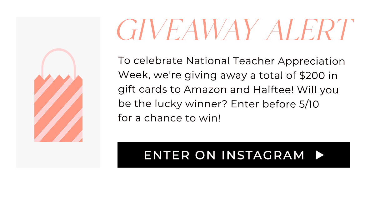 GIVEAWAY ALERT To celebrate National Teacher Appreciation Week, we're giving away a total of \\$200 in gift cards to Amazon and Halftee! Will you be the lucky winner? Enter before 5/10 for a chance to win!