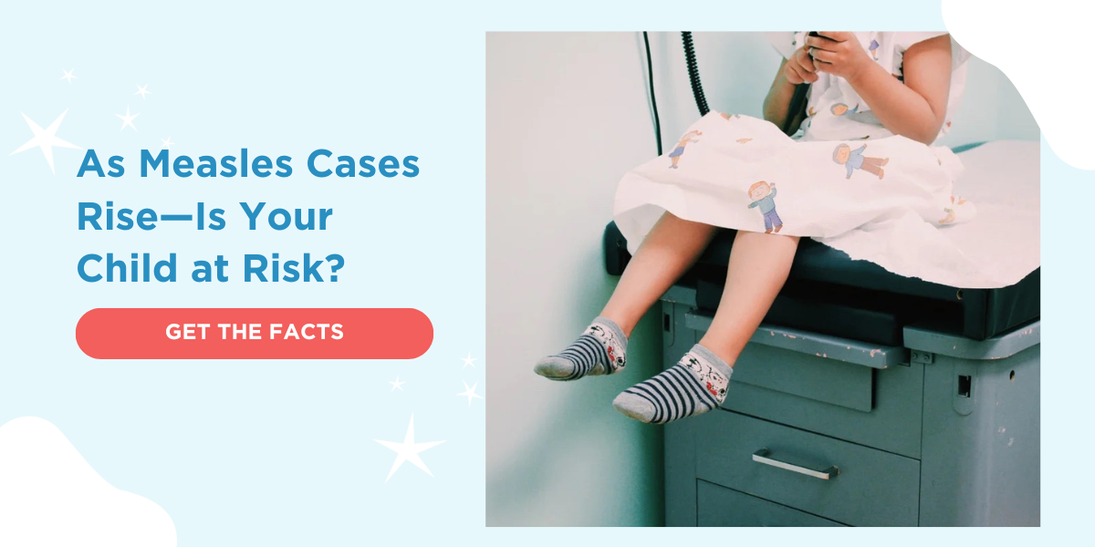 As Measles Cases Rise—Is Your Child at Risk? GET THE FACTS