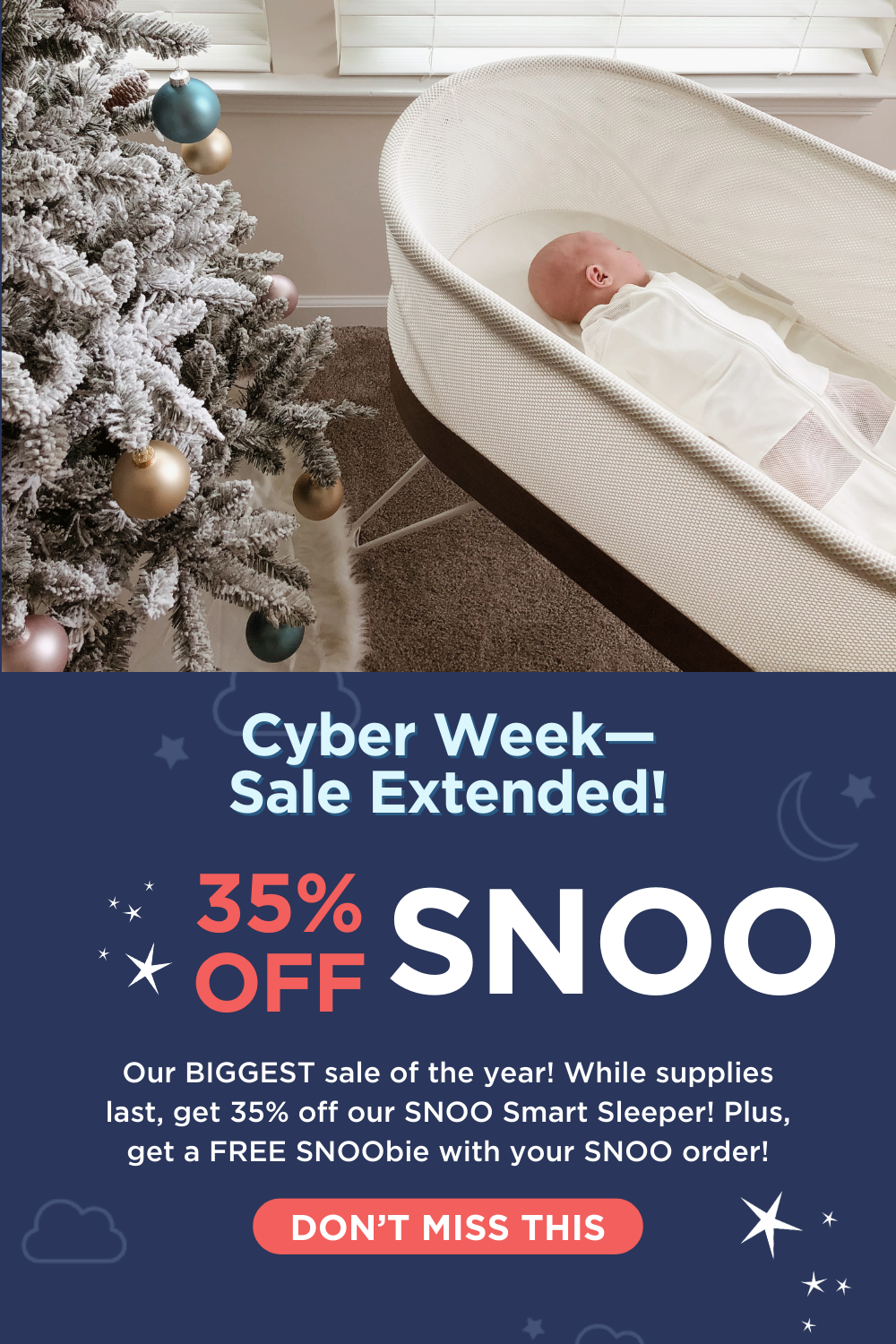 Cyber Week—Sale Extended! 35% Off SNOO! Our BIGGEST sale of the year! While supplies last, get 35% off our SNOO Smart Sleeper! Plus, get a FREE SNOObie with your SNOO order! DON'T MISS THIS