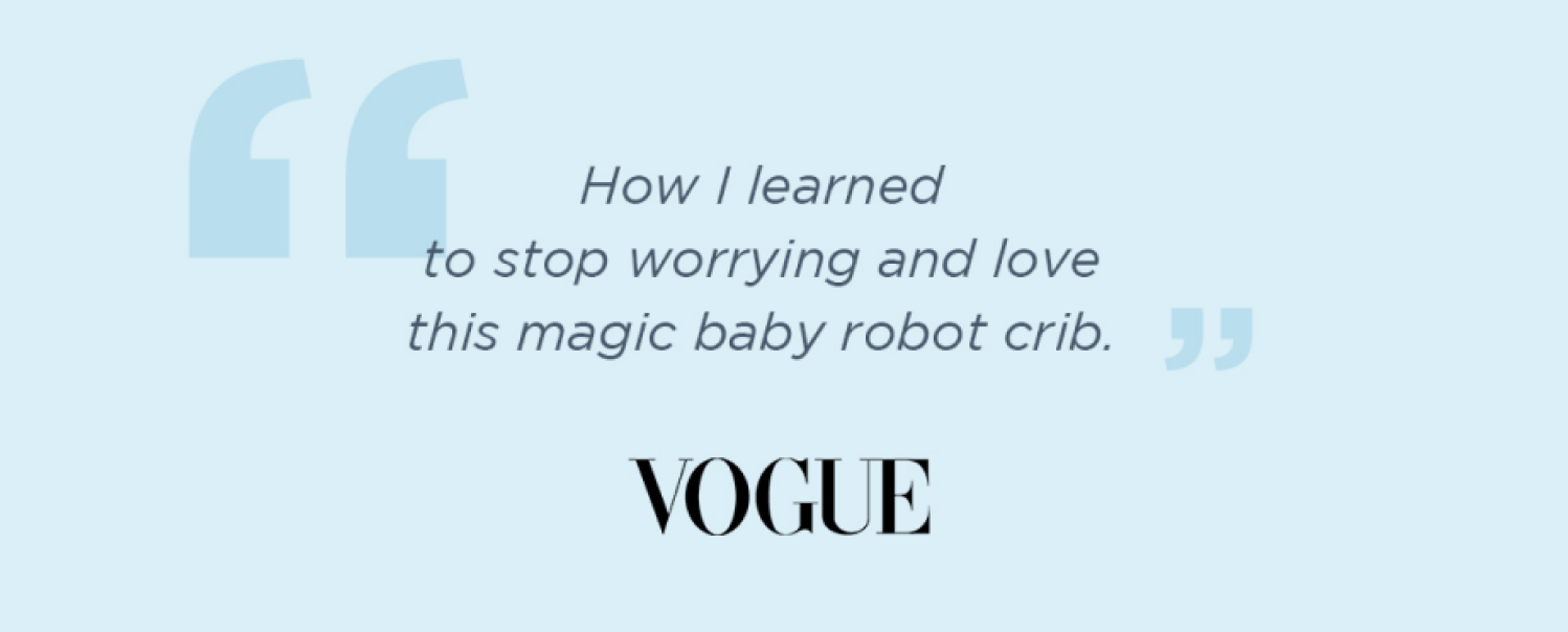 ''How I learned to stop worrying and love this magic baby robot crib.'' - Vogue