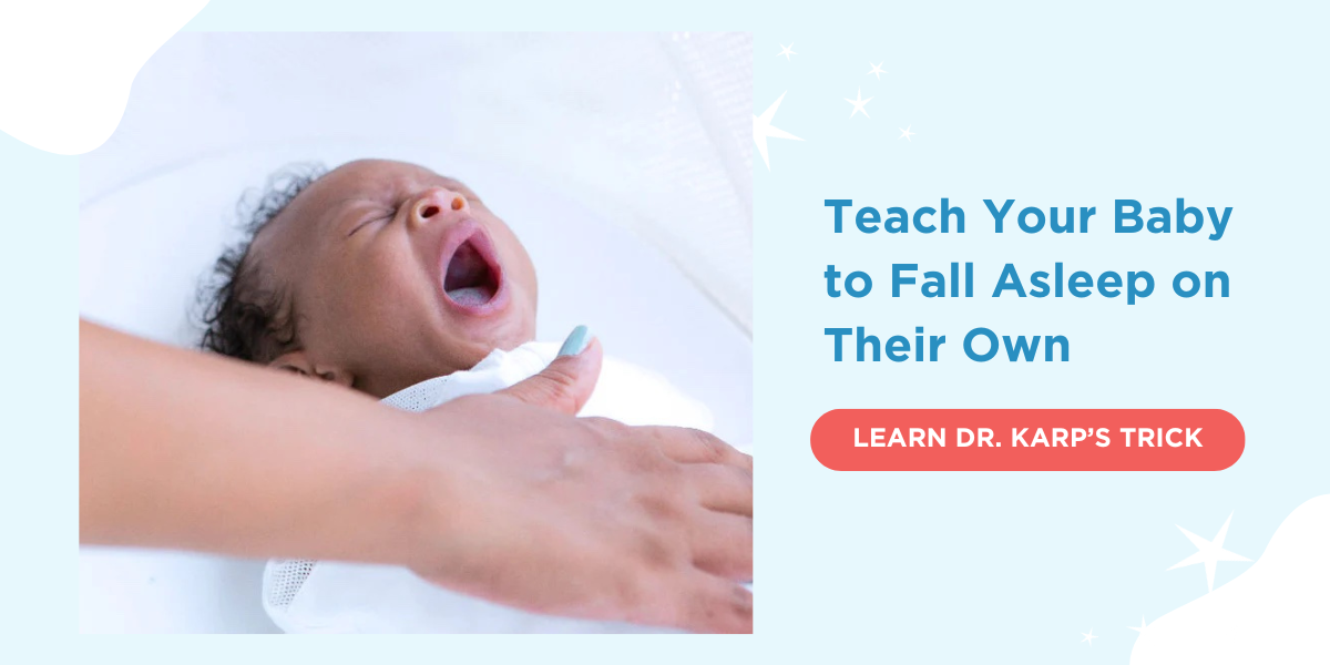 Teach Your Baby to Fall Asleep on Their Own LEARN DR. KARP'S TRICK