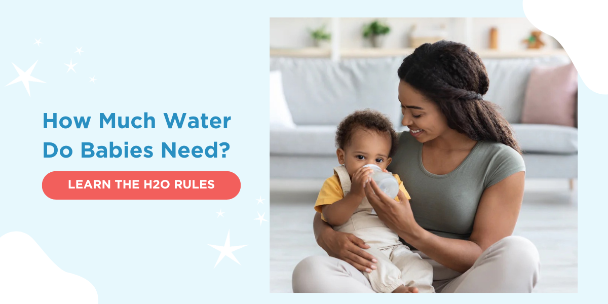 How Much Water Do Babies Need? LEARN THE H20 RULES