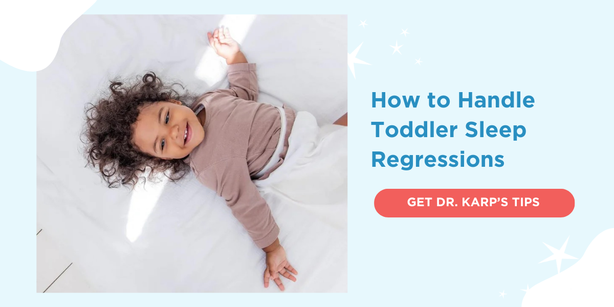 How to Handle Toddler Sleep Regressions GET DR. KARP'S TIPS