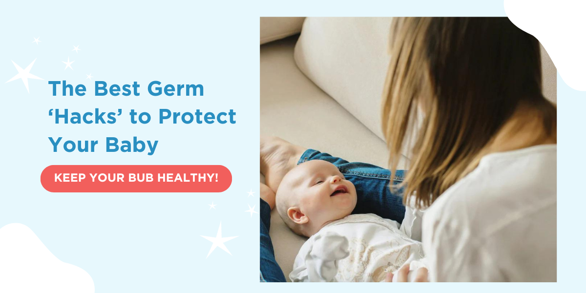 The Best Germ 'Hacks' to Protect Your Baby KEEP YOUR BUB HEALTHY!