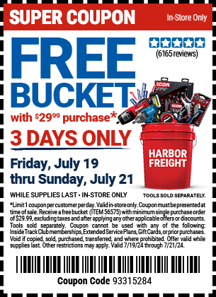 FREE BUCKET with \\$29.99 Purchase. 3 DAYS ONLY. Friday, July 19 thru Sunday, July 21