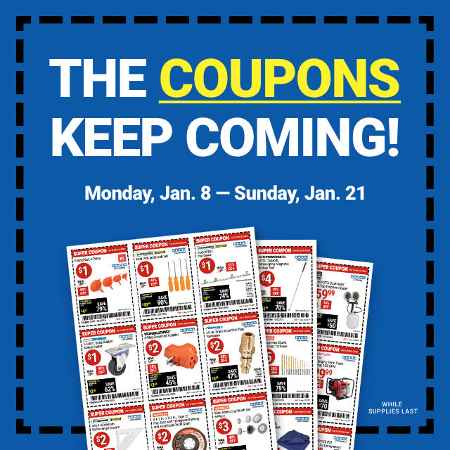 THE COUPONS KEEP COMING. Monday, Jan. 8 - Sunday, Jan. 21