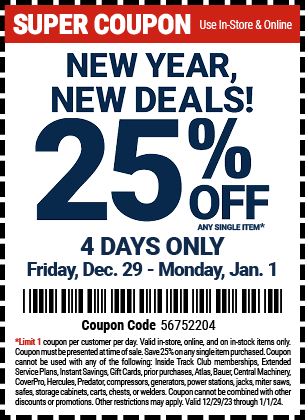 NEW YEAR, NEW DEALS! 25% OFF ANY SINGLE ITEM. 4 DAYS ONLY. Friday, Dec. 29 - Monday, Jan. 1