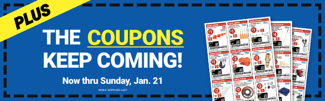 THE COUPONS KEEP COMING! Now thru Sunday, Jan. 21