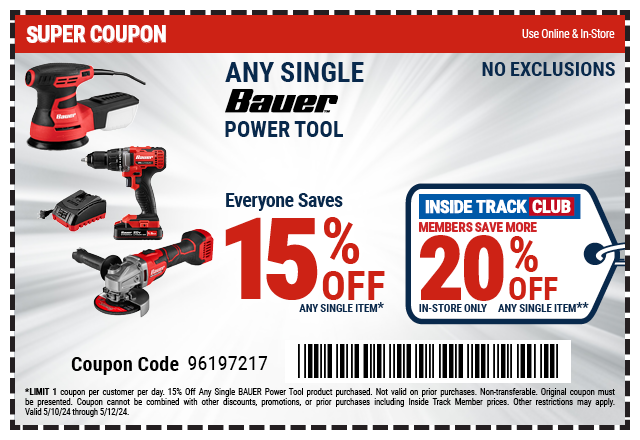 EVERYONE SAVES 15% OFF ANY SINGLE BAUER POWER TOOL. INSIDE TRACK CLUB MEMBERS SAVE MORE 20% OFF ANY SINGLE ITEM. IN-STORE ONLY.