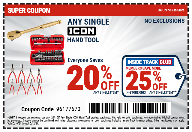 EVERYONE SAVES 20% OFF ANY SINGLE ICON HAND TOOL. INSIDE TRACK CLUB MEMBERS SAVE MORE 25% OFF ANY SINGLE ITEM. IN-STORE ONLY.