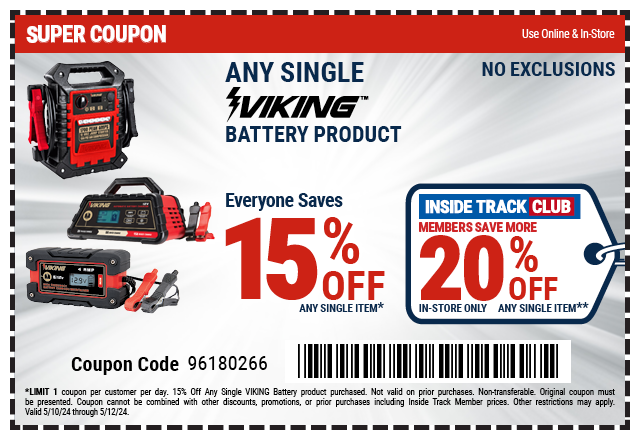 EVERYONE SAVES 15% OFF ANY SINGLE VIKING BATTERY PRODUCT. INSIDE TRACK CLUB MEMBERS SAVE MORE 20% OFF ANY SINGLE ITEM. IN-STORE ONLY.