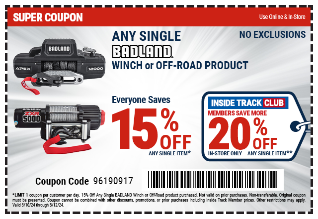 EVERYONE SAVES 15% OFF ANY SINGLE BADLAND WINCH OR OFF-ROAD PRODUCT. INSIDE TRACK CLUB MEMBERS SAVE MORE 20% OFF ANY SINGLE ITEM. IN-STORE ONLY.