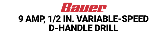 BAUER: 9 Amp, 1/2 in. Variable-Speed D-Handle Drill