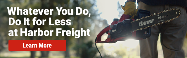 Whatever You Do, Do It for Less at Harbor Freight - Learn More