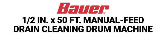 BAUER: 1/2 in. x 50 ft. Manual-Feed Drain Cleaning Drum Machine