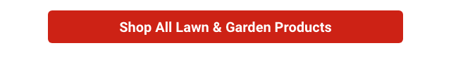 SHOP ALL LAWN & GARDEN PRODUCTS