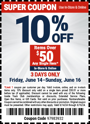 10% OFF Items Over \\$50 Any Single Item. In-Store & Online. 3 DAYS ONLY. Friday, June 14 - Sunday, June 16