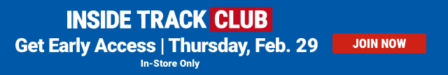 INSIDE TRACK CLUB. Get Early Access. Thursday, Feb. 29. In-Store Only. JOIN NOW.