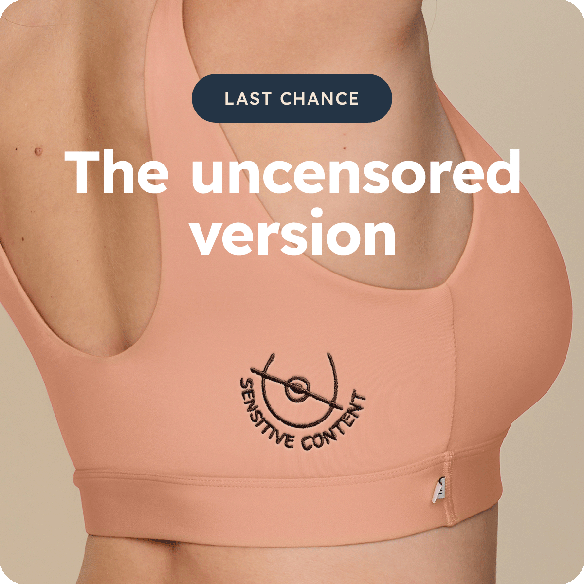 LAST CHANCE: The uncensored version