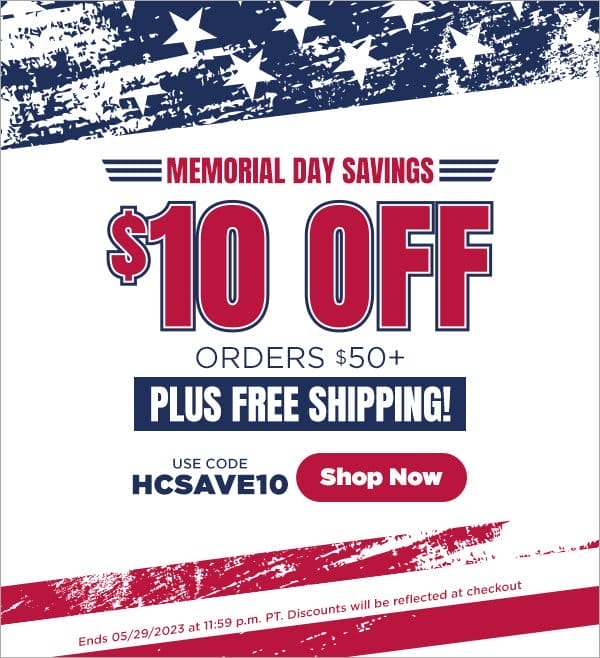 Memorial Day Savings&#33; Take &#36;10 Off Orders &#36;50 or More&#33; Shop Now