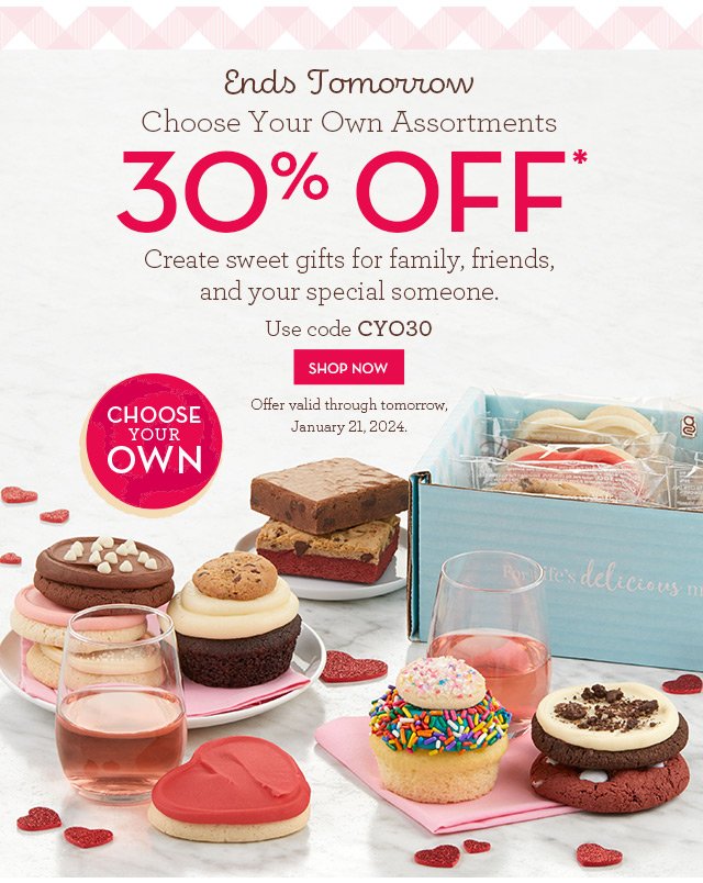 Ends Tomorrow - Choose Your Own Assortments - 30% Off - Create sweet gifts for family, friends, and your special someone.