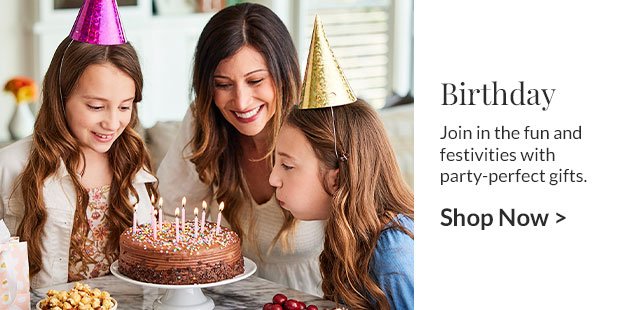 Birthday - Join in the fun and festivities with party-perfect gifts. 