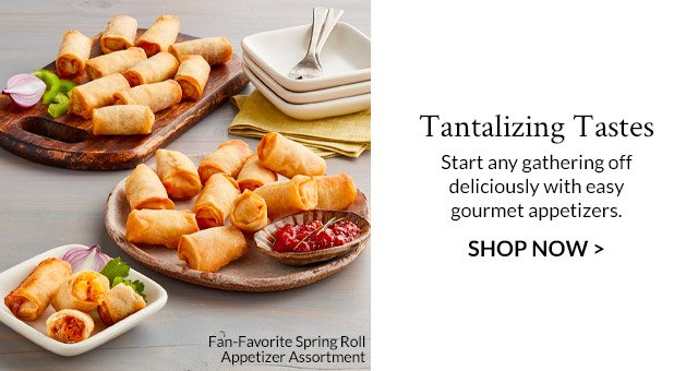 Tantalizing Tastes - Start any gathering off deliciously with easy gourmet appetizers.