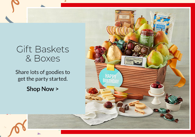 Gift Baskets & Boxes - Share lots of goodies to get the party started.