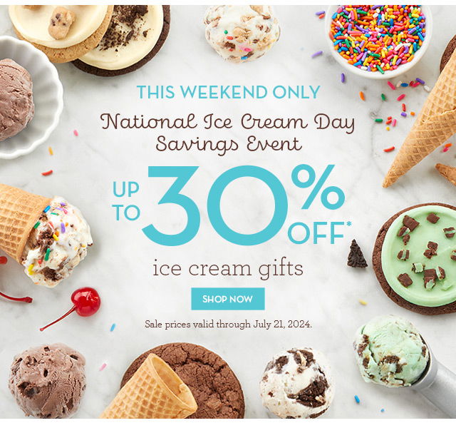 This Weekend Only - National Ice Cream Day Savings Event - Up to 30% off ice cream gifts